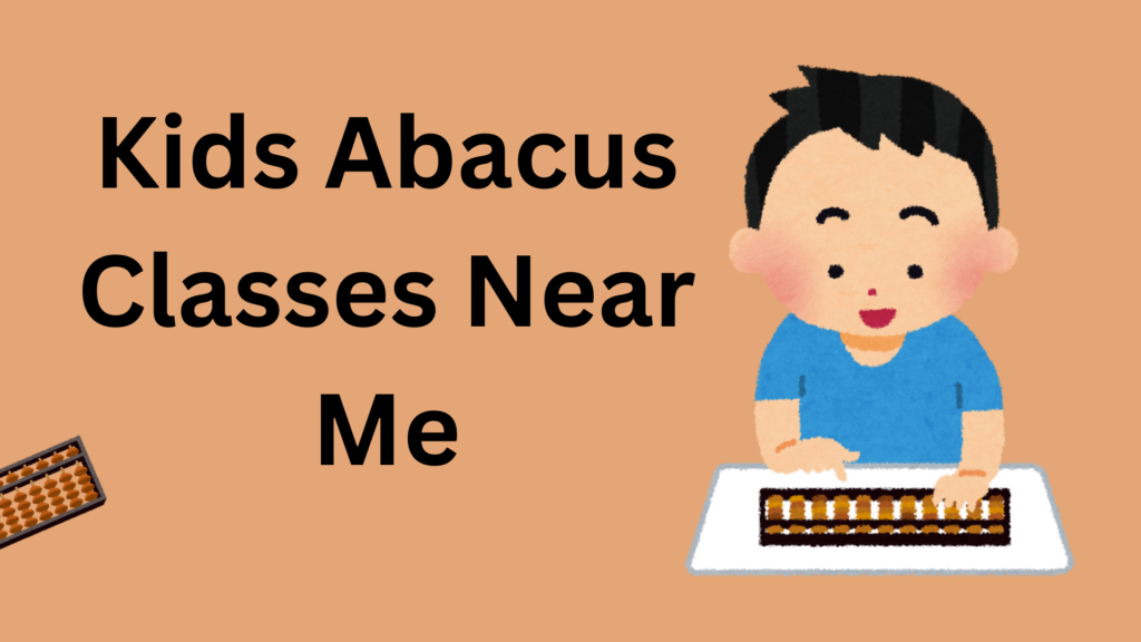 Kids Abacus Classes Near Me