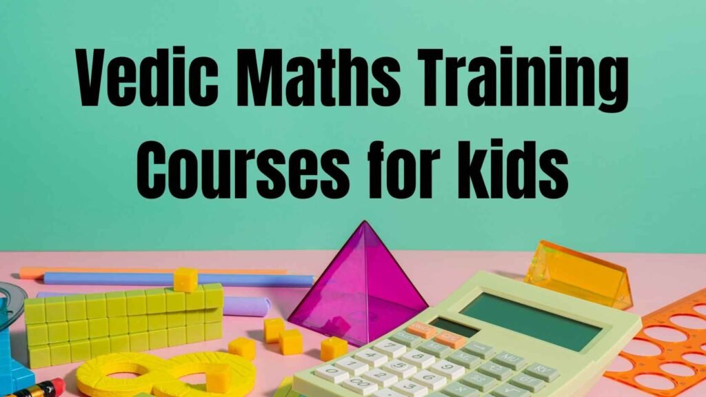 Vedic Maths Training Courses for kids