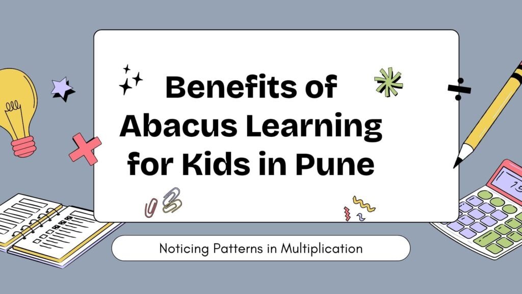 Benefits of Abacus Learning for Kids in Pune